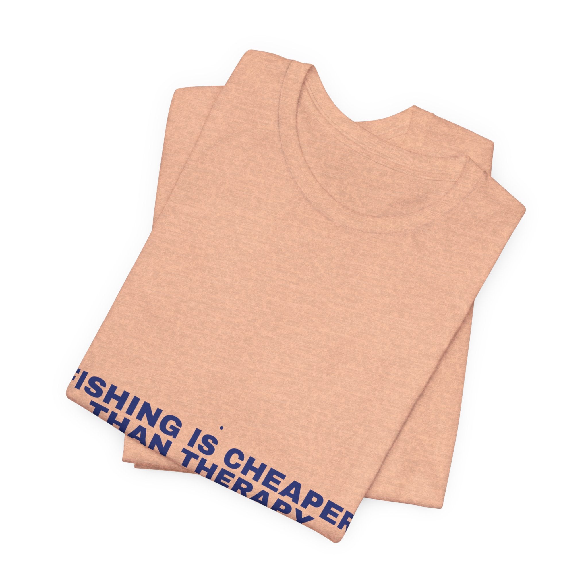 Fishing Is Cheaper Than Therapy - Trendy Teez Funny Tee mockup