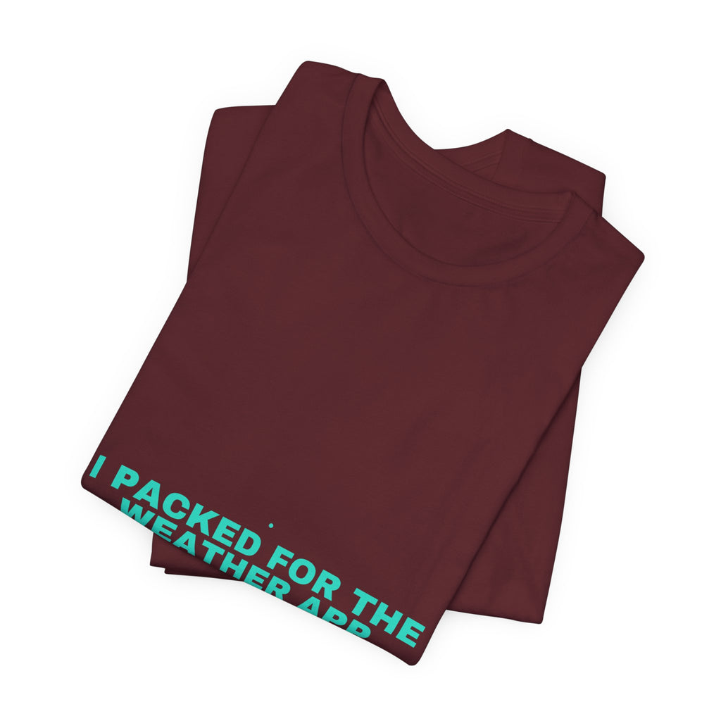 I Packed For The Weather App - Trendy Teez Funny Tee mockup