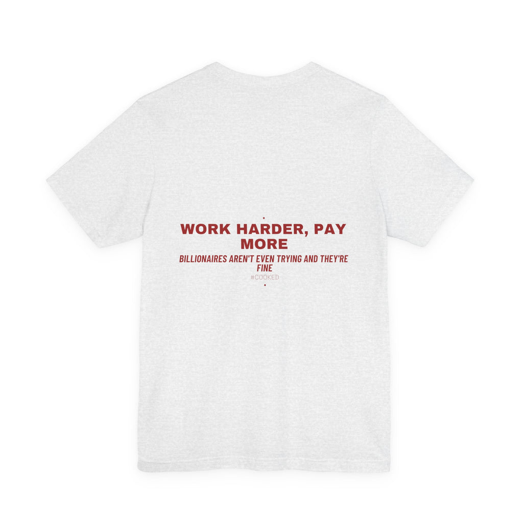Work Harder, Pay More - Trendy Teez Funny Tee (Back Print) mockup
