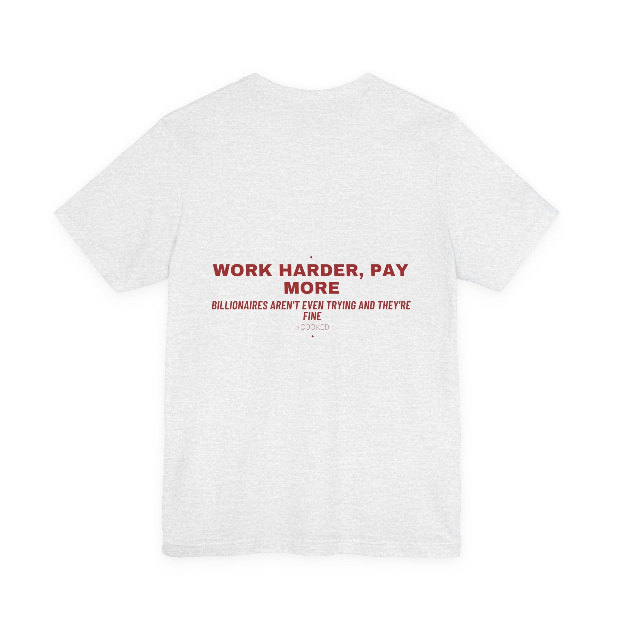 Work Harder, Pay More - Trendy Teez Funny Tee (Back Print) mockup