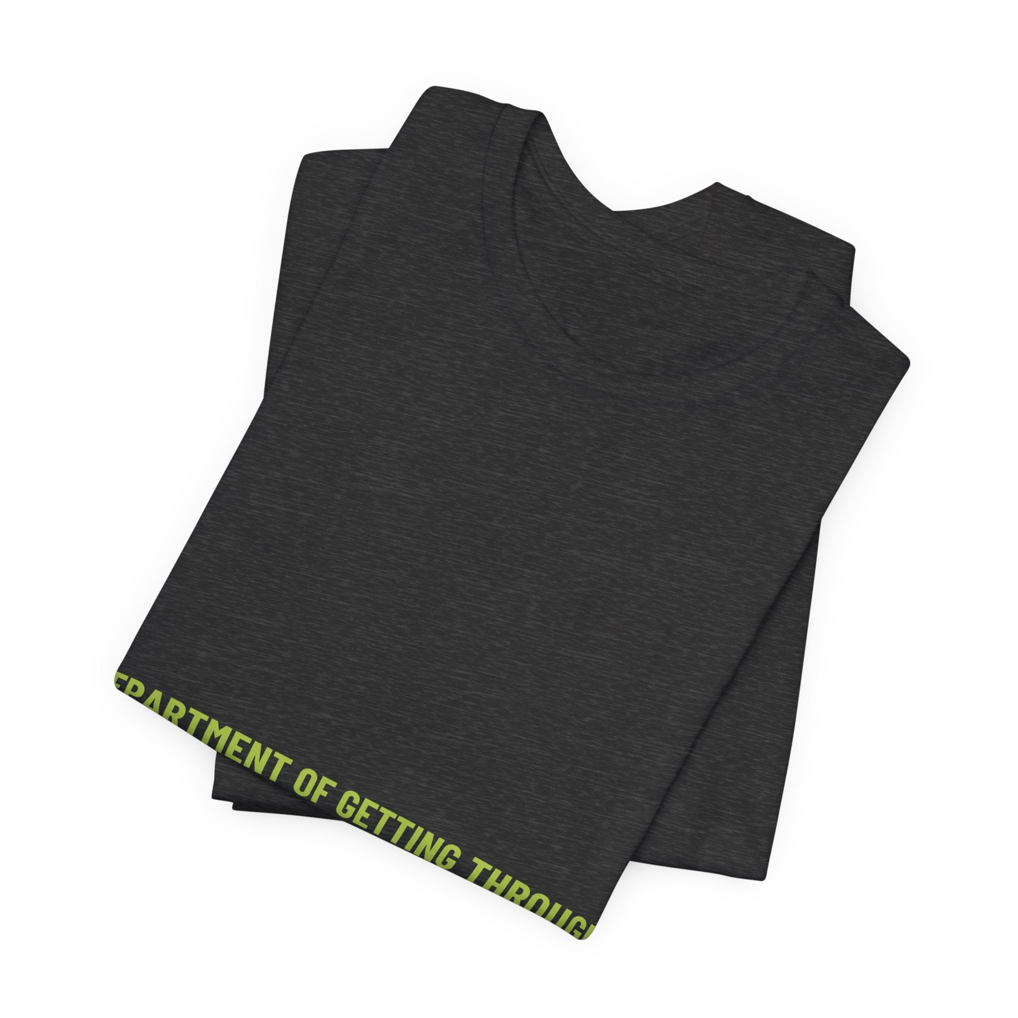 Department Of Getting Through It - Trendy Teez Funny Tee mockup