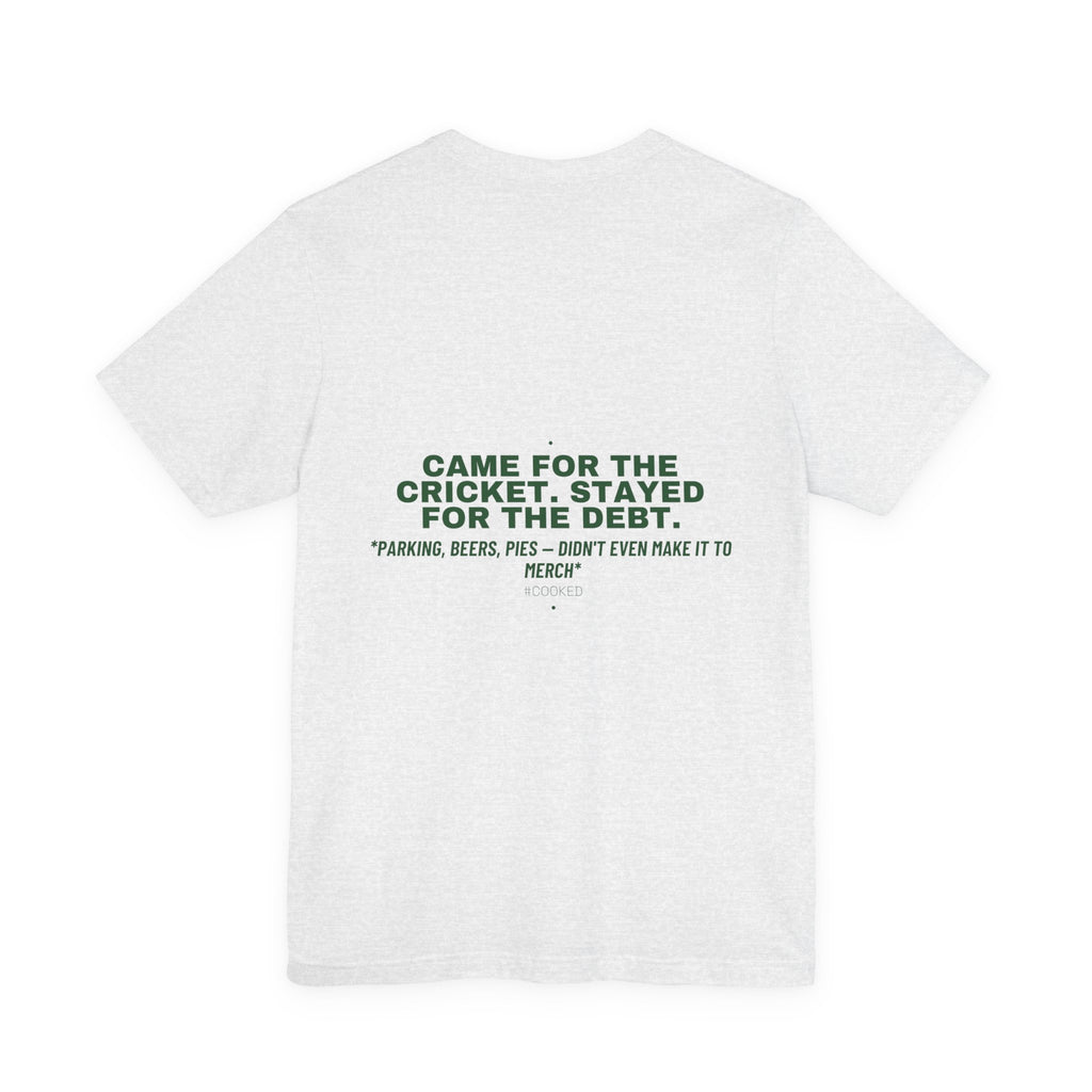 Came For The Cricket. Stayed For The Debt. - Trendy Teez Funny Tee (Back Print) mockup