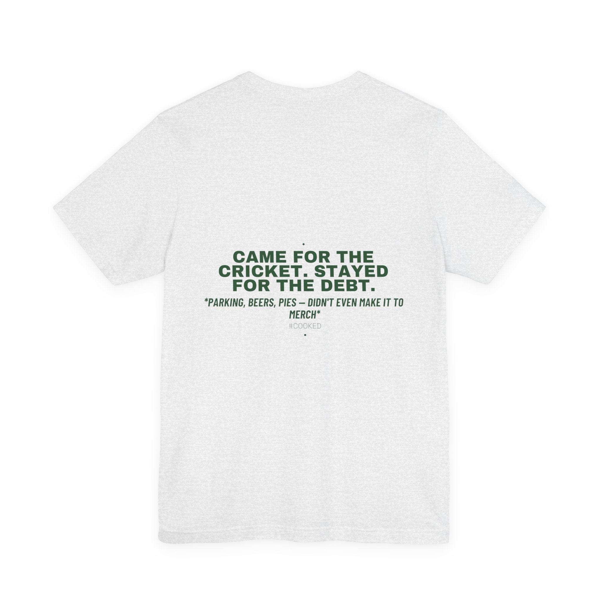 Came For The Cricket. Stayed For The Debt. - Trendy Teez Funny Tee (Back Print) mockup