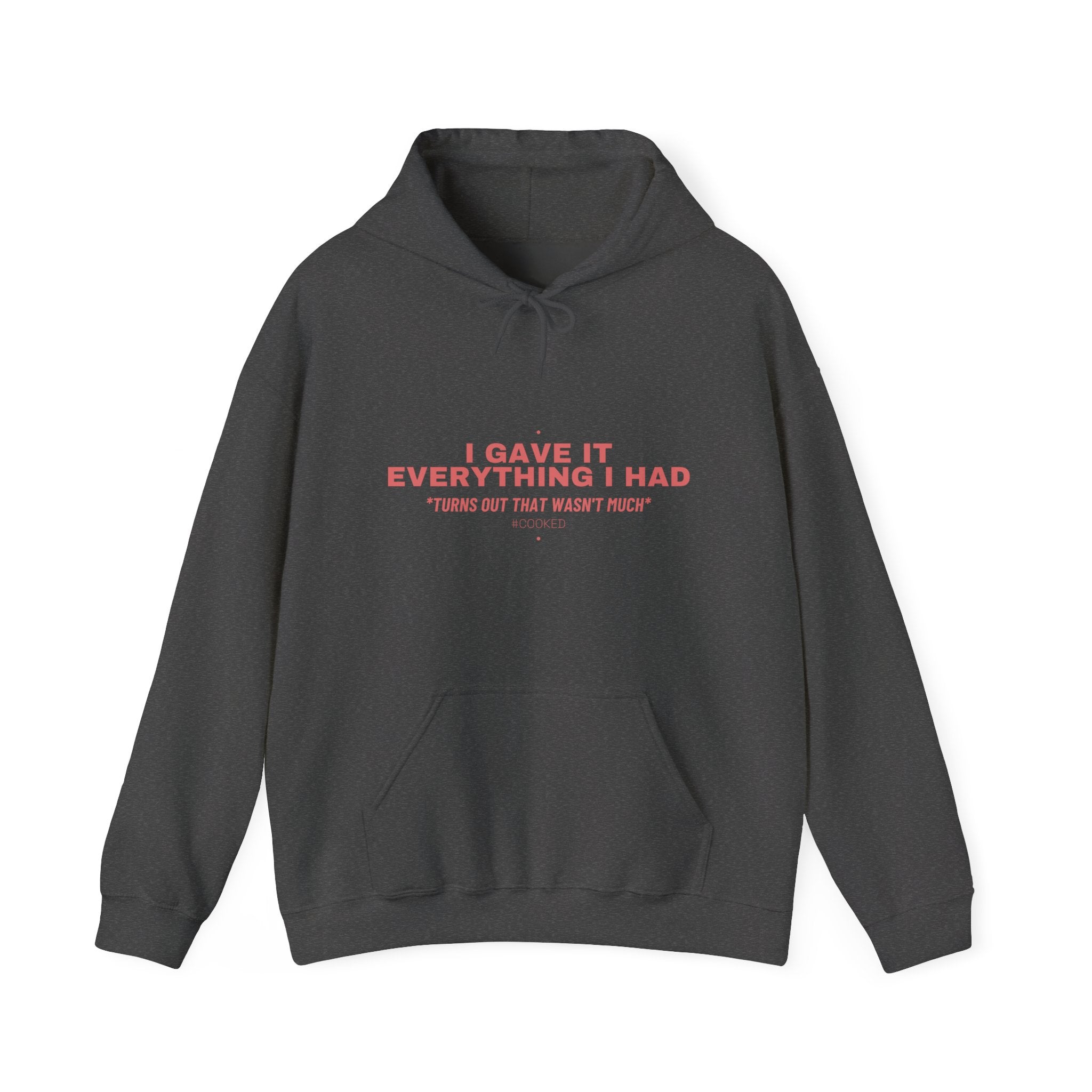 I Gave It Everything I Had - Trendy Teez Funny Hoodie mockup