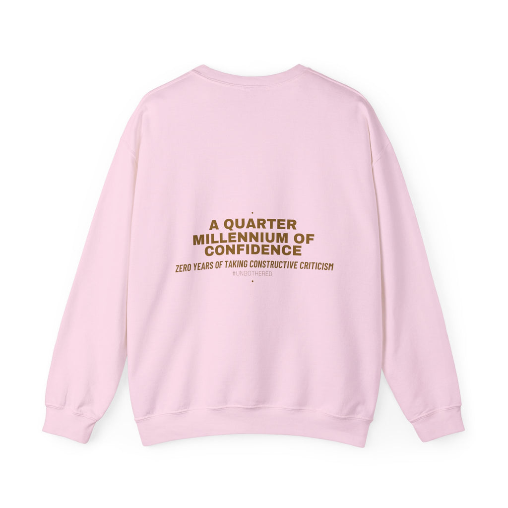 A Quarter Millennium Of Confidence — Funny Crewneck (Back Print)