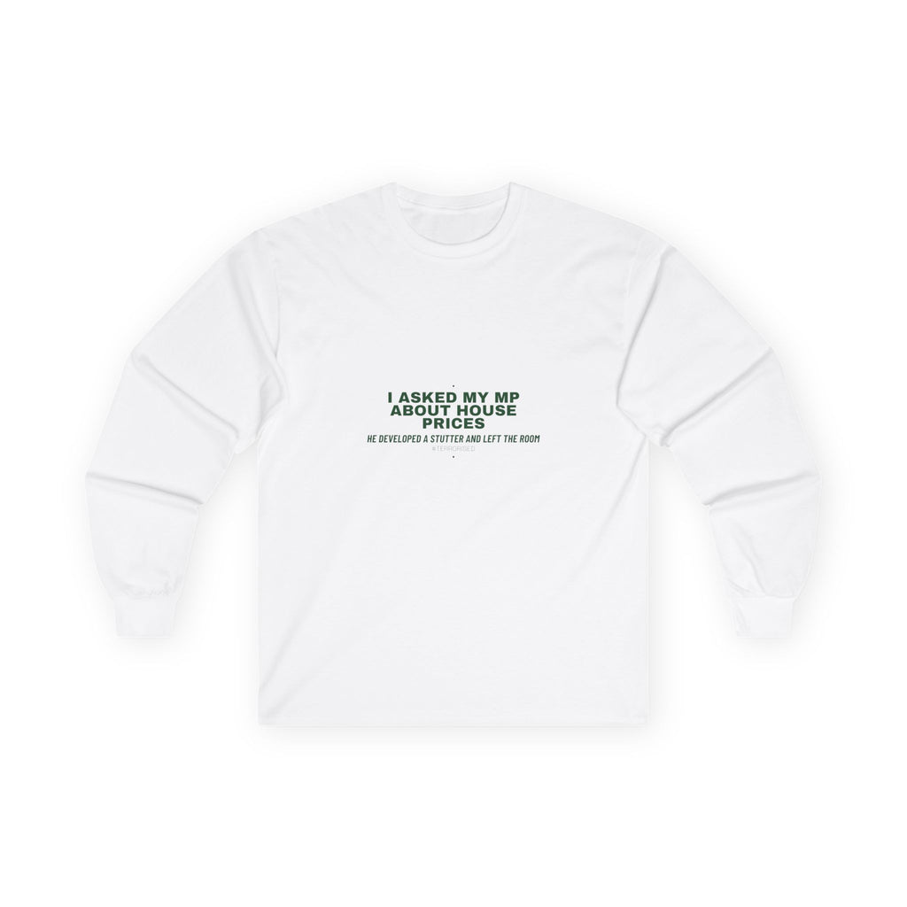 I Asked My Mp About House Prices — Funny Long Sleeve