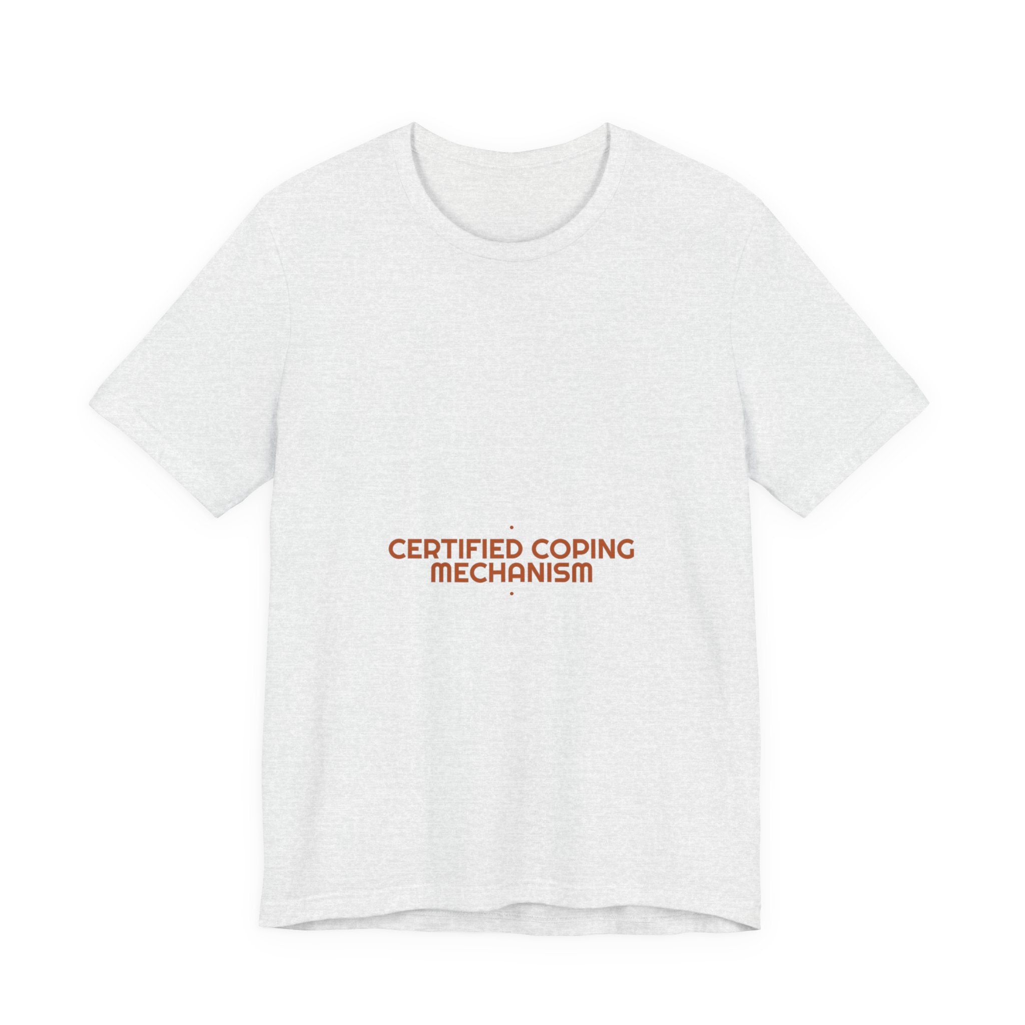 Certified Coping Mechanism - Trendy Teez Funny Tee mockup