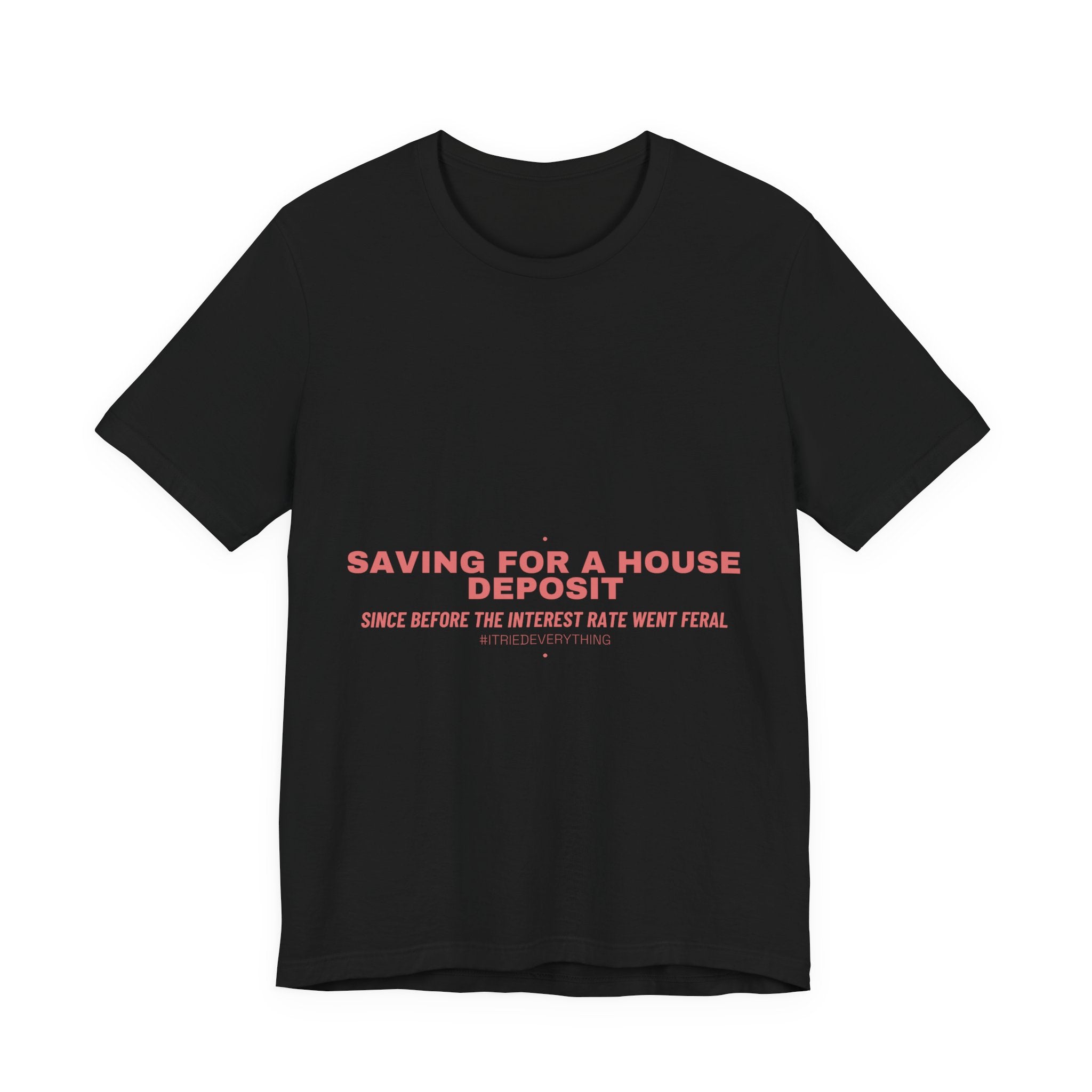 Saving For A House Deposit - Trendy Teez Funny Tee mockup
