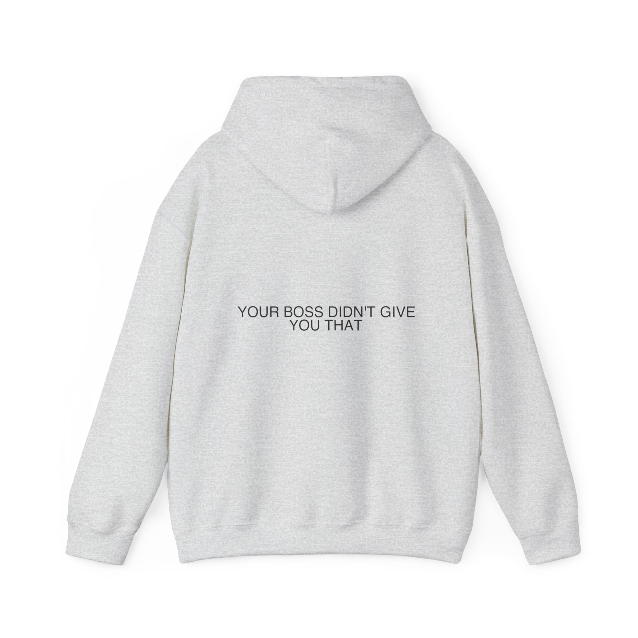 Your Boss Didn'T Give You That - Trendy Teez Funny Hoodie (Back Print) mockup