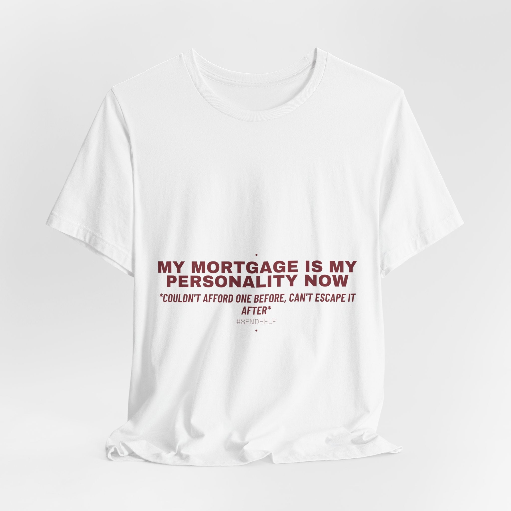 My Mortgage Is My Personality Now - Trendy Teez Funny Tee mockup