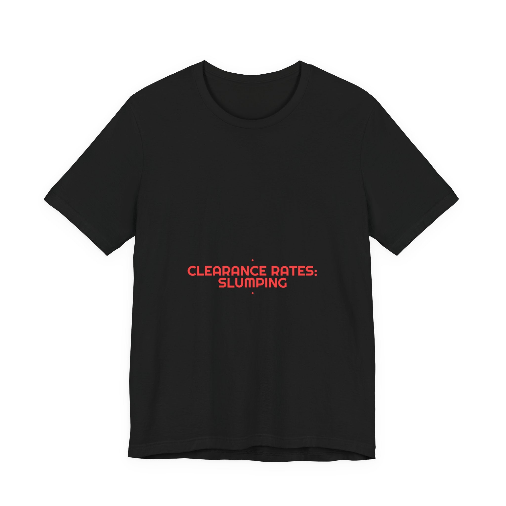 Clearance Rates: Slumping - Trendy Teez Funny Tee mockup