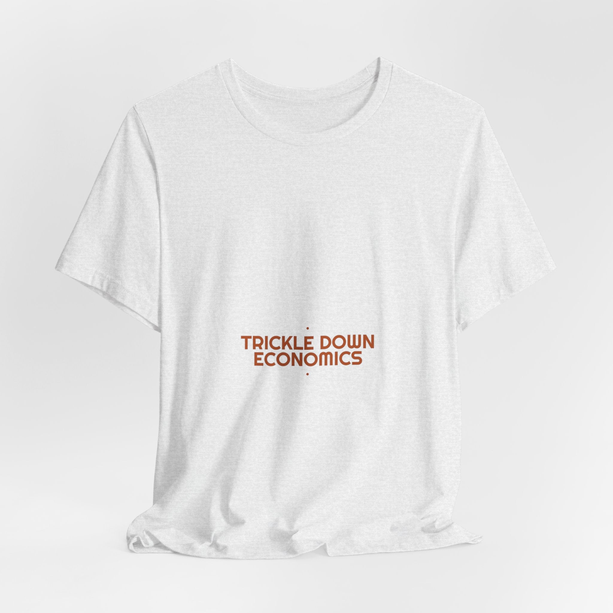 Trickle Down Economics - Trendy Teez Funny Tee mockup