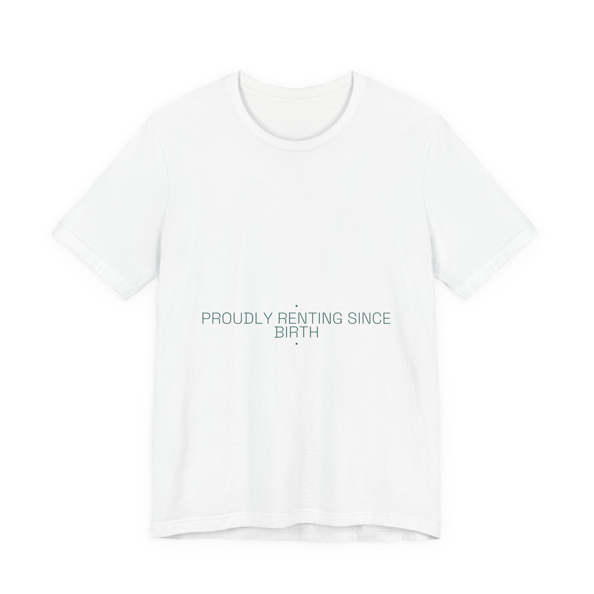 Proudly Renting Since Birth - Trendy Teez Funny Tee mockup