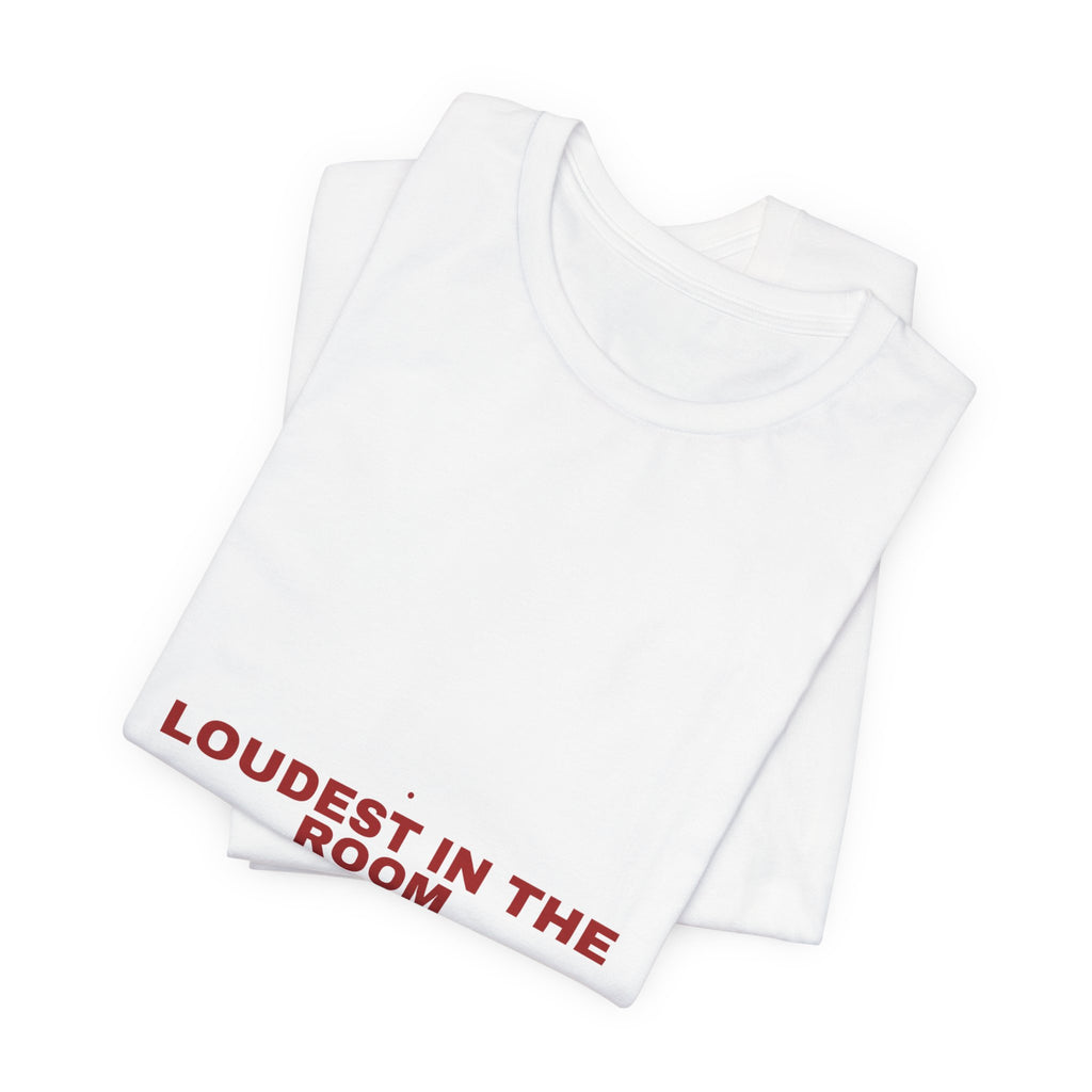 Loudest In The Room - Trendy Teez Funny Tee mockup