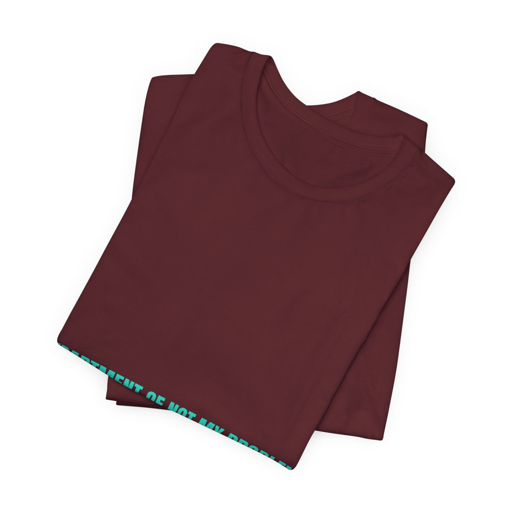 Department Of Not My Problem - Trendy Teez Funny Tee mockup