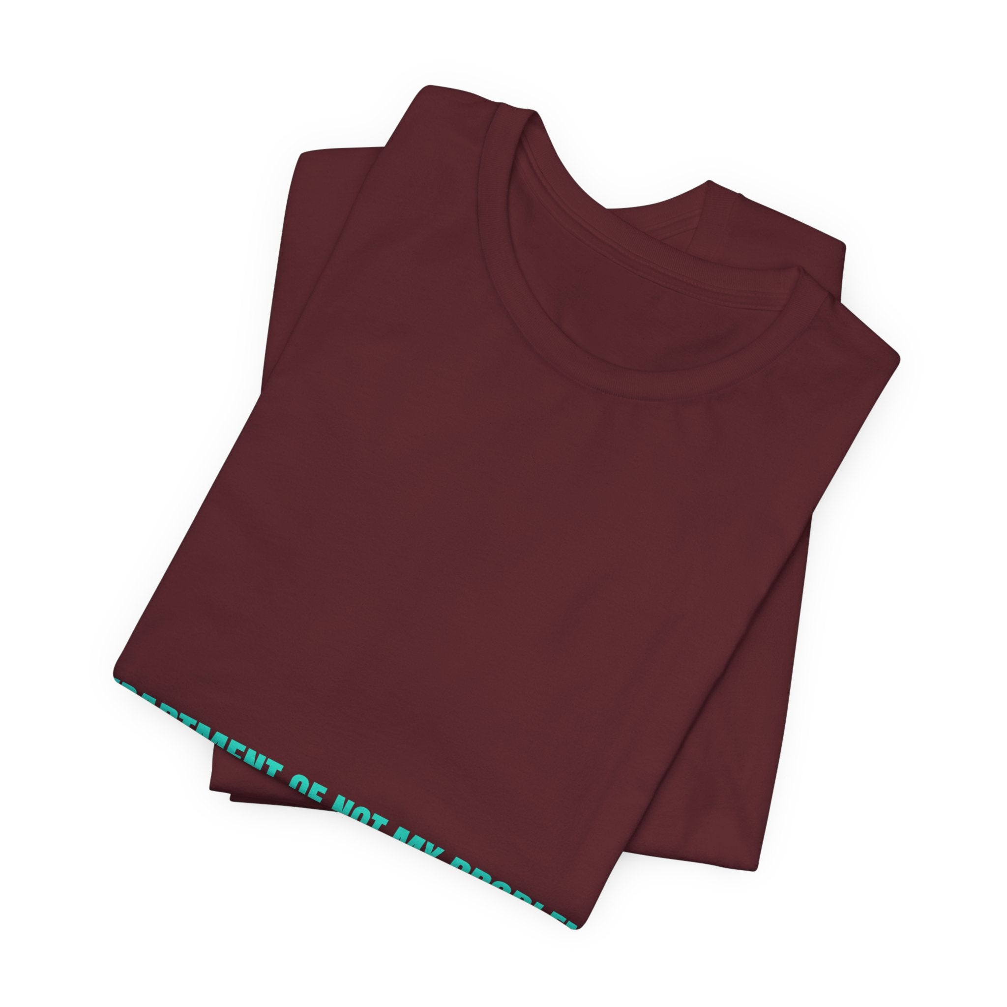 Department Of Not My Problem - Trendy Teez Funny Tee mockup