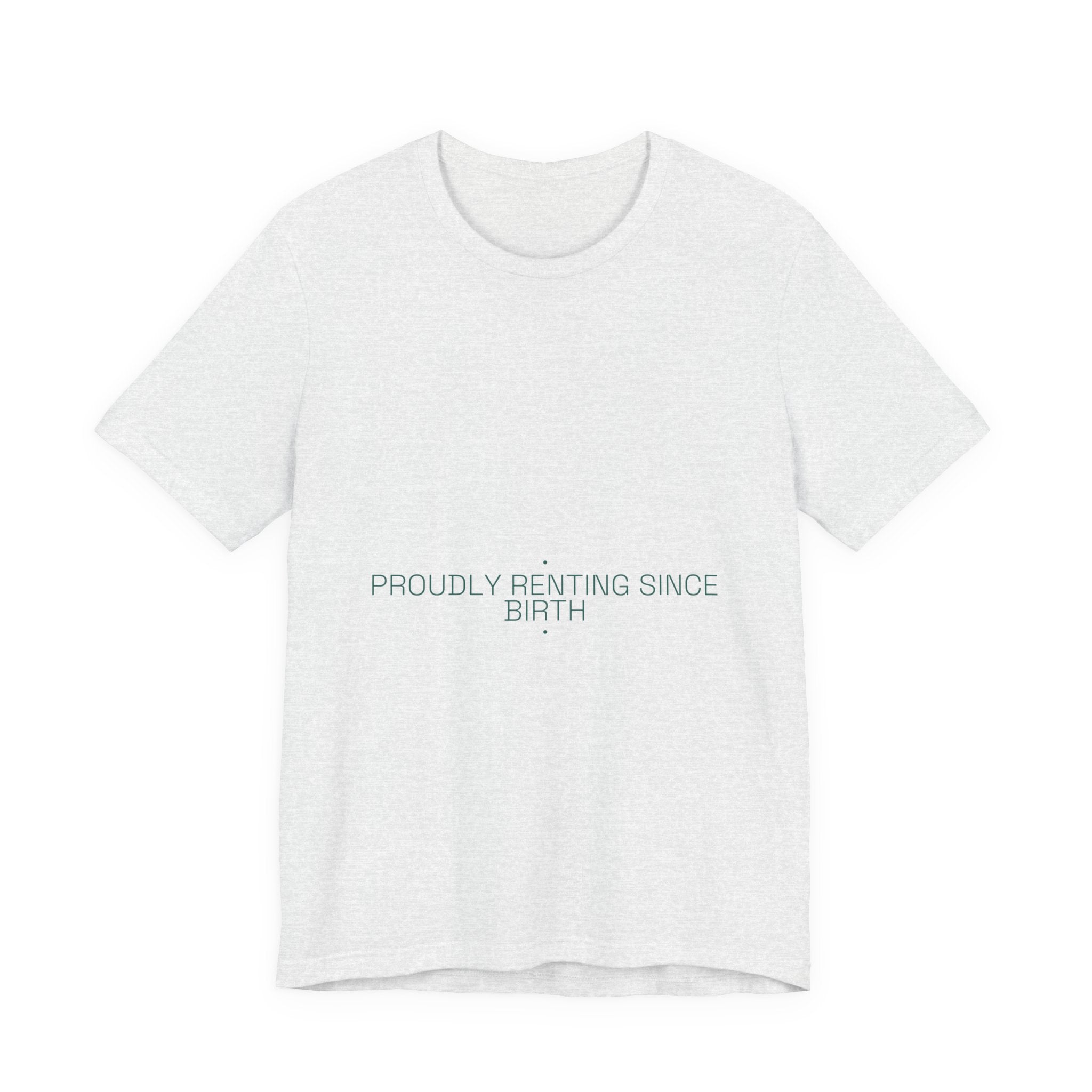 Proudly Renting Since Birth - Trendy Teez Funny Tee mockup