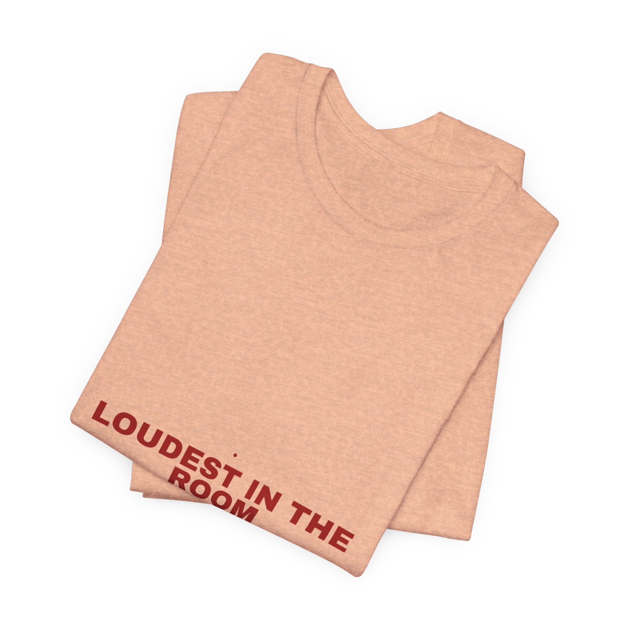 Loudest In The Room - Trendy Teez Funny Tee mockup