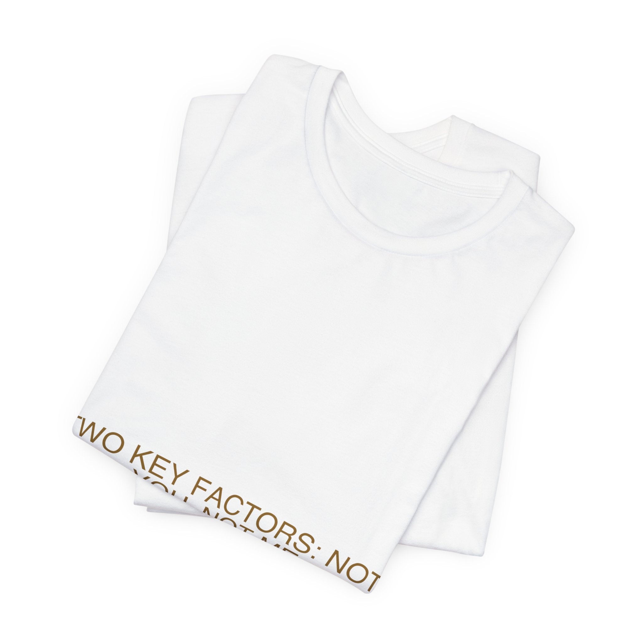 Two Key Factors: Not You, Not Me - Trendy Teez Funny Tee mockup