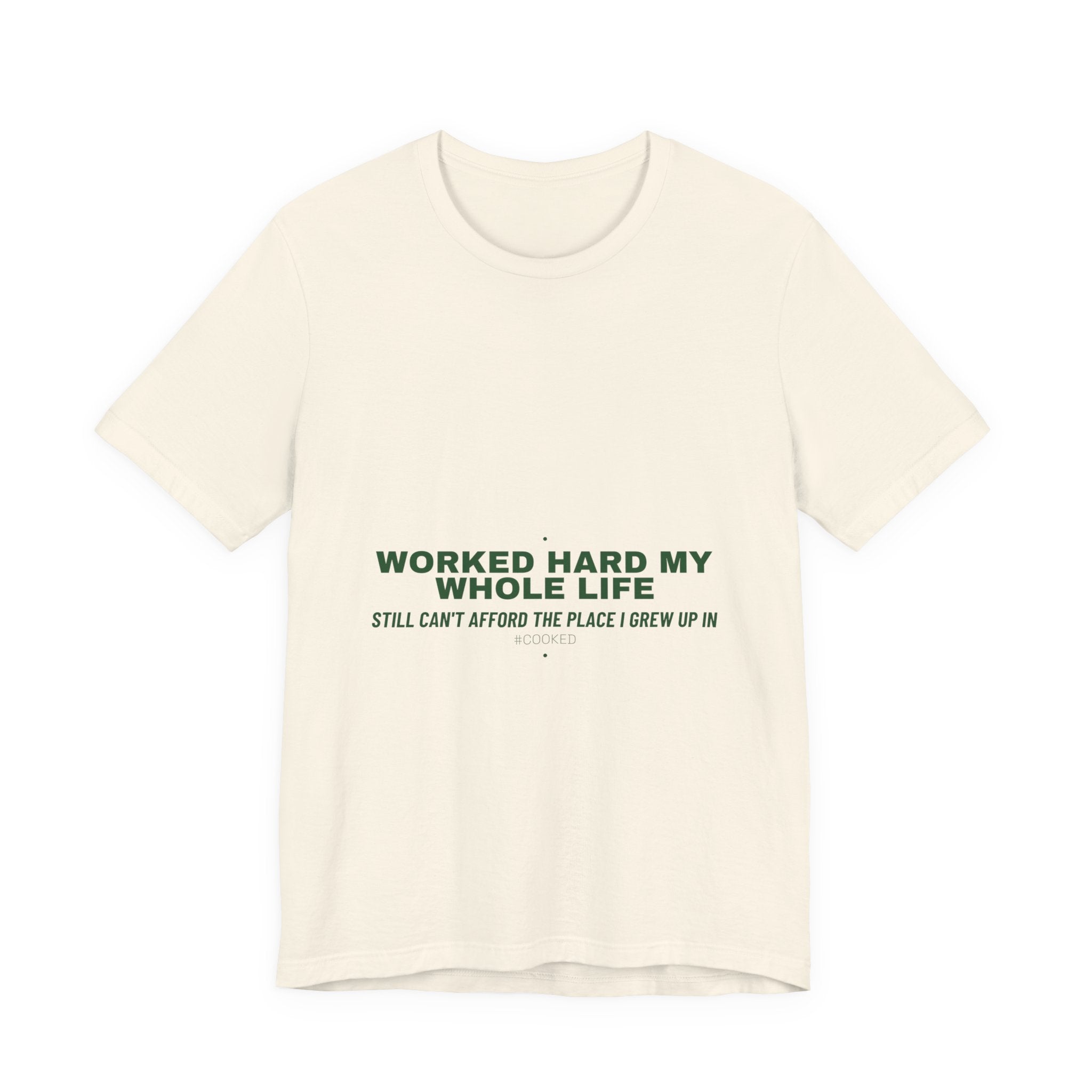 Worked Hard My Whole Life - Trendy Teez Funny Tee mockup