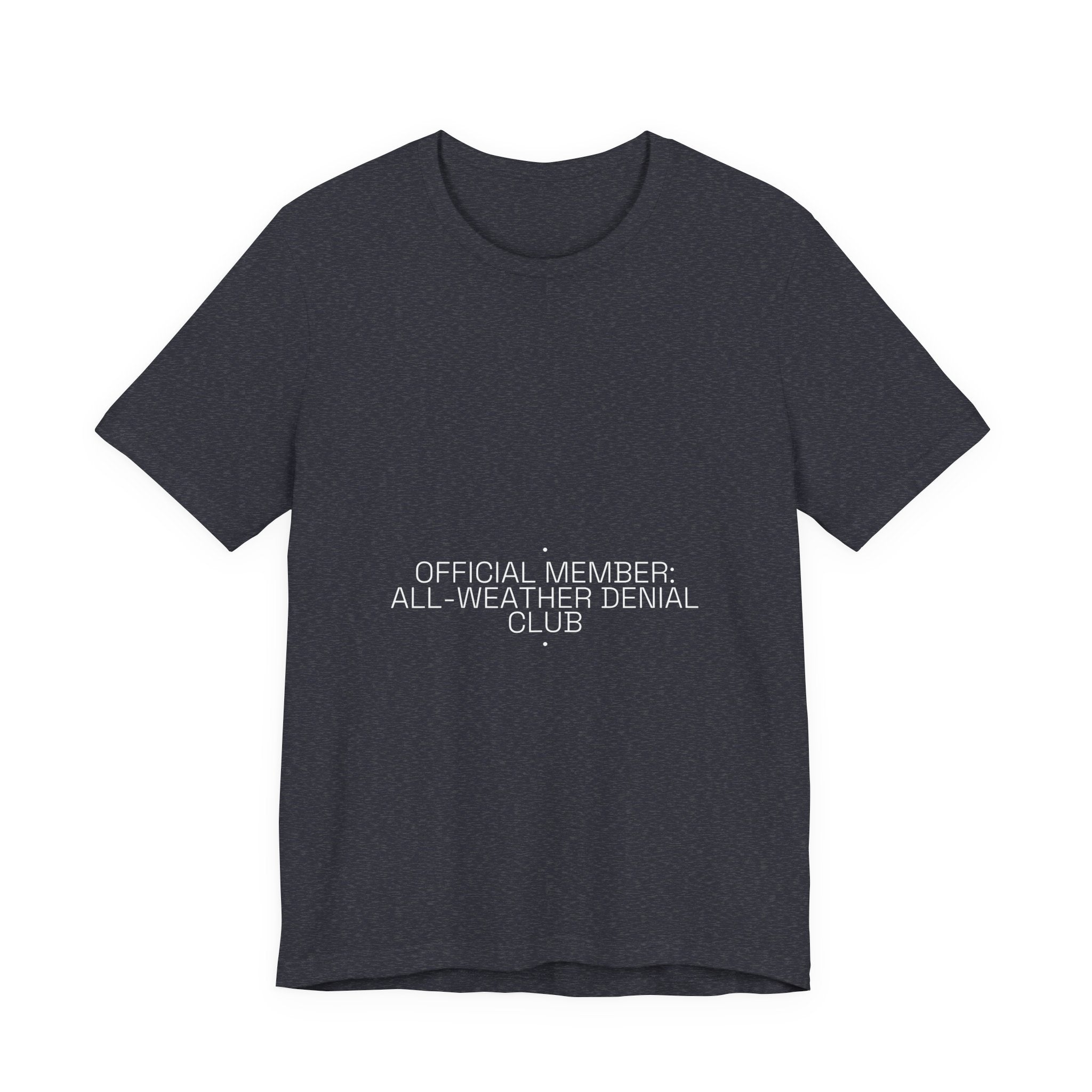 Official Member: All-Weather Denial Club - Trendy Teez Funny Tee mockup