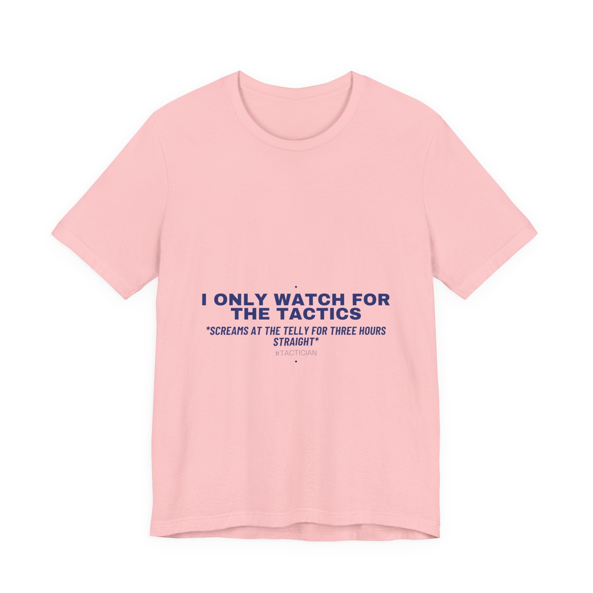 I Only Watch For The Tactics - Trendy Teez Funny Tee mockup