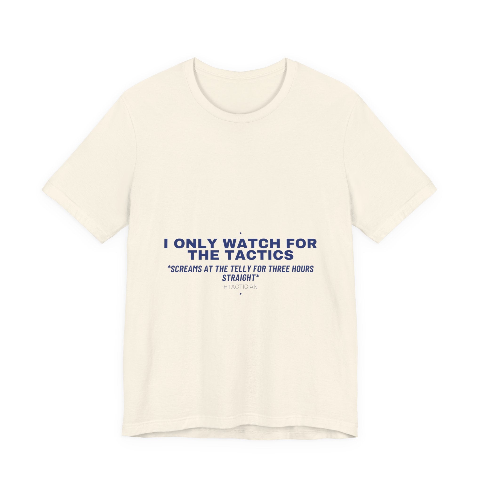 I Only Watch For The Tactics - Trendy Teez Funny Tee mockup