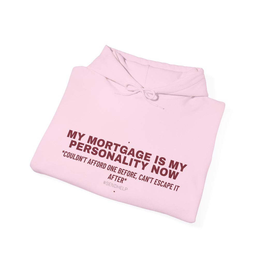 My Mortgage Is My Personality Now - Trendy Teez Funny Hoodie mockup
