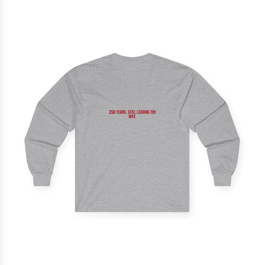 250 Years. Still Leading The Way. — Funny Long Sleeve (Back Print)