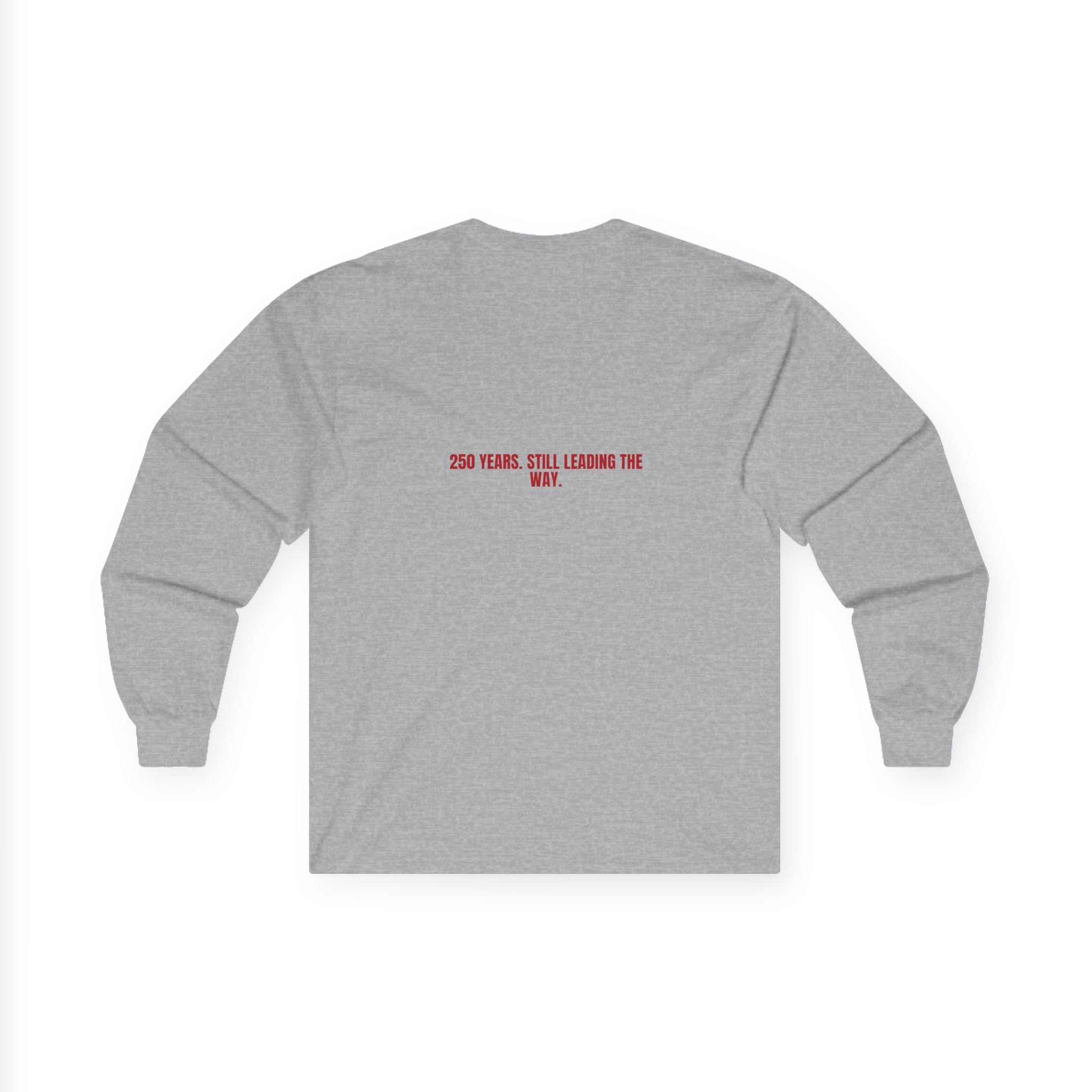250 Years. Still Leading The Way. — Funny Long Sleeve (Back Print)