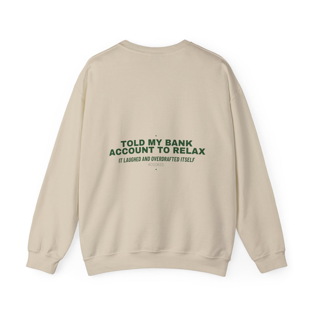 Told My Bank Account To Relax - Trendy Teez Funny Crewneck (Back Print) mockup