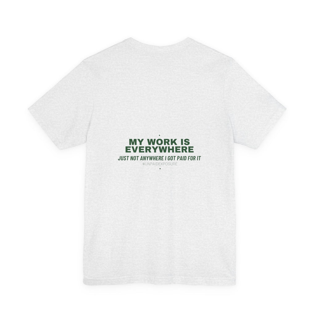 My Work Is Everywhere - Trendy Teez Funny Tee (Back Print) mockup