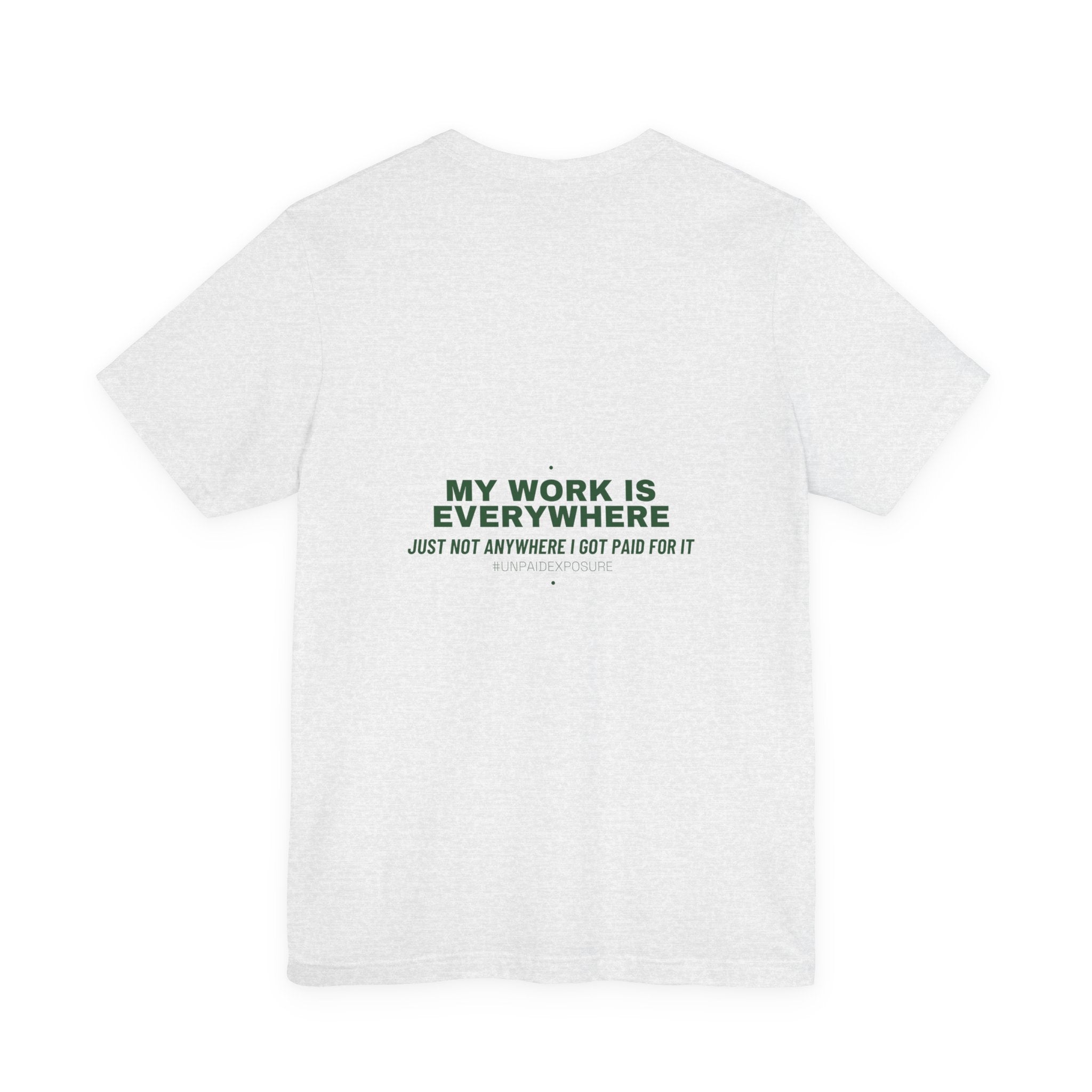My Work Is Everywhere - Trendy Teez Funny Tee (Back Print) mockup