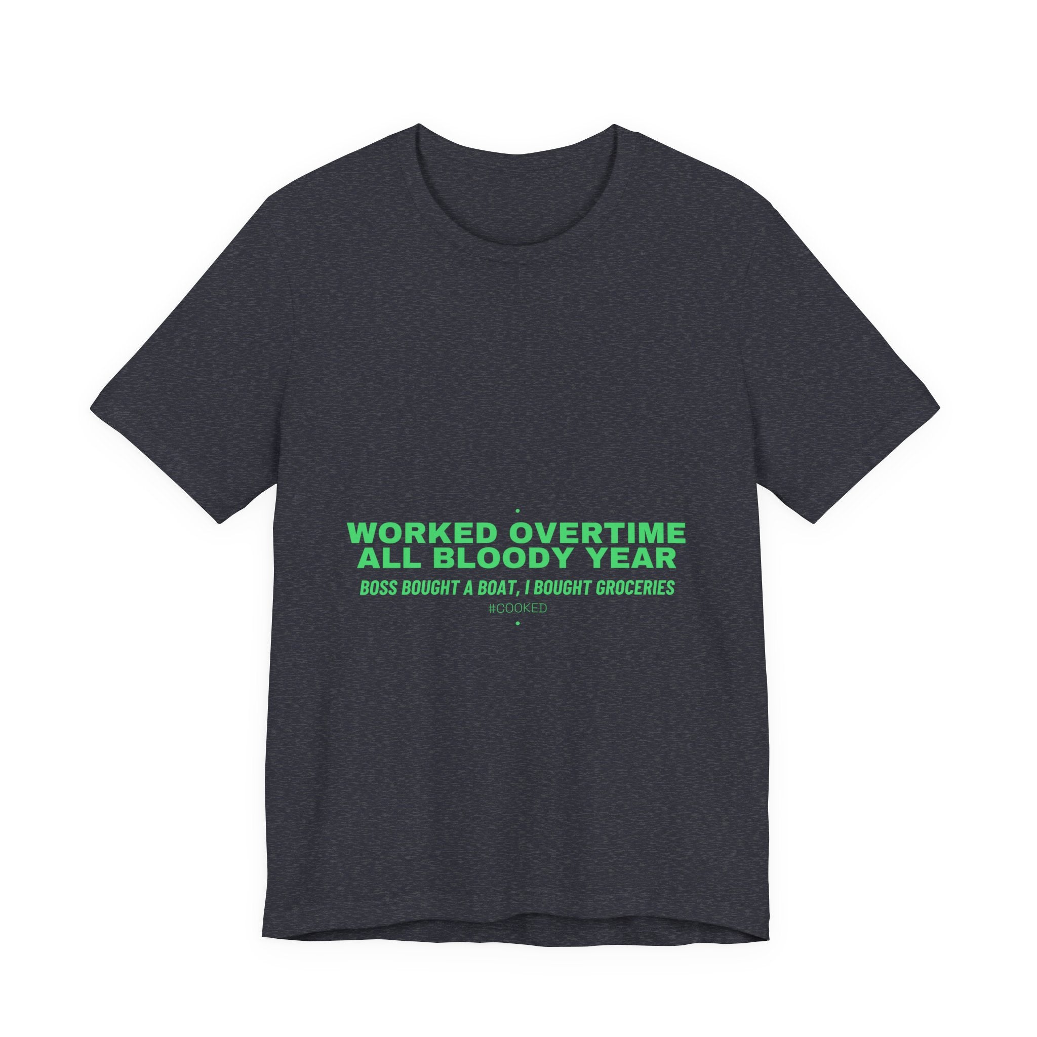 Worked Overtime All Bloody Year - Trendy Teez Funny Tee mockup