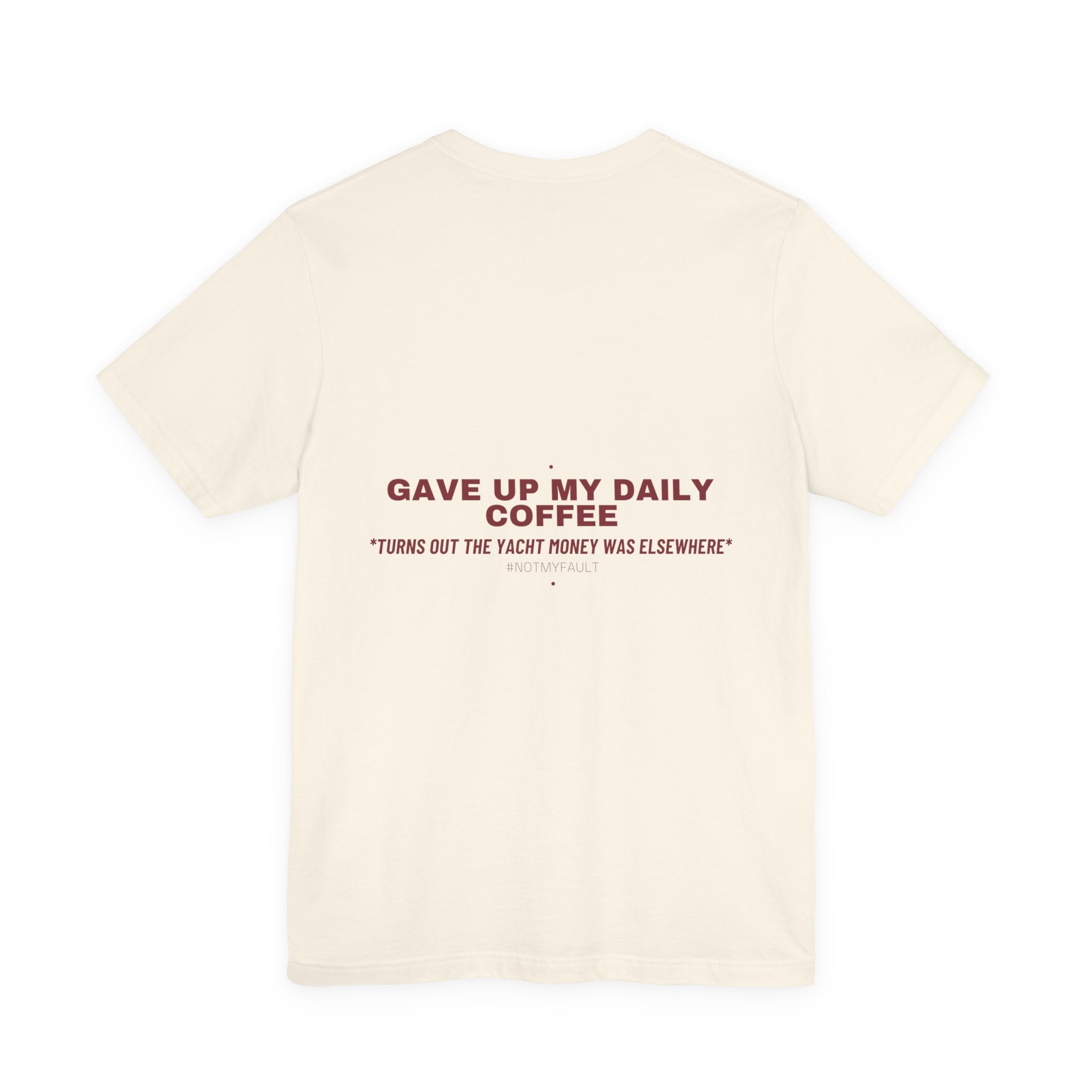Gave Up My Daily Coffee - Trendy Teez Funny Tee (Back Print) mockup
