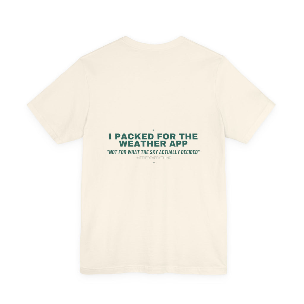 I Packed For The Weather App - Trendy Teez Funny Tee (Back Print) mockup