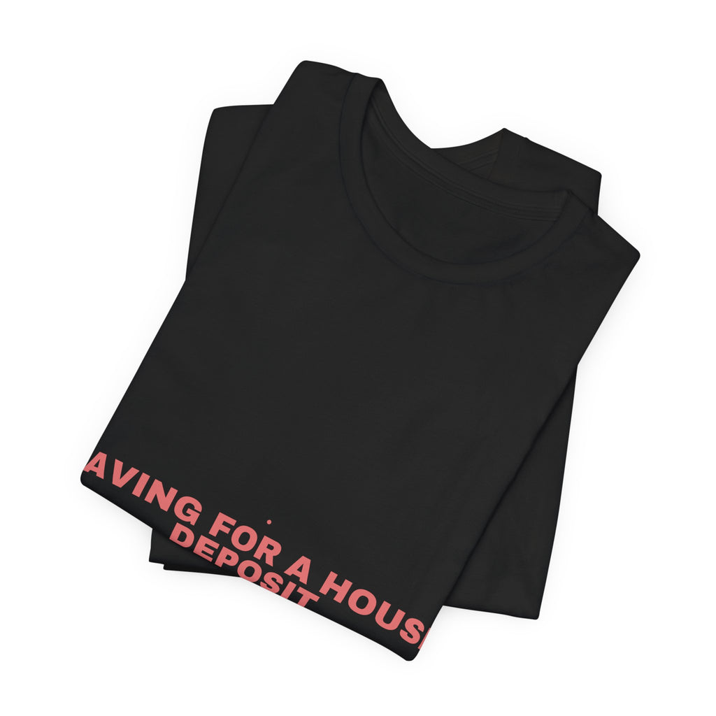 Saving For A House Deposit - Trendy Teez Funny Tee mockup