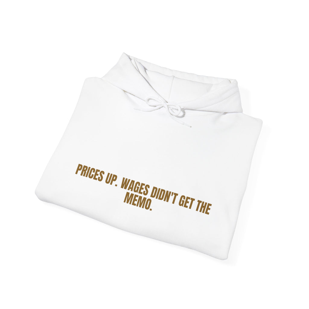 Prices Up. Wages Didn'T Get The Memo. - Trendy Teez Funny Hoodie mockup