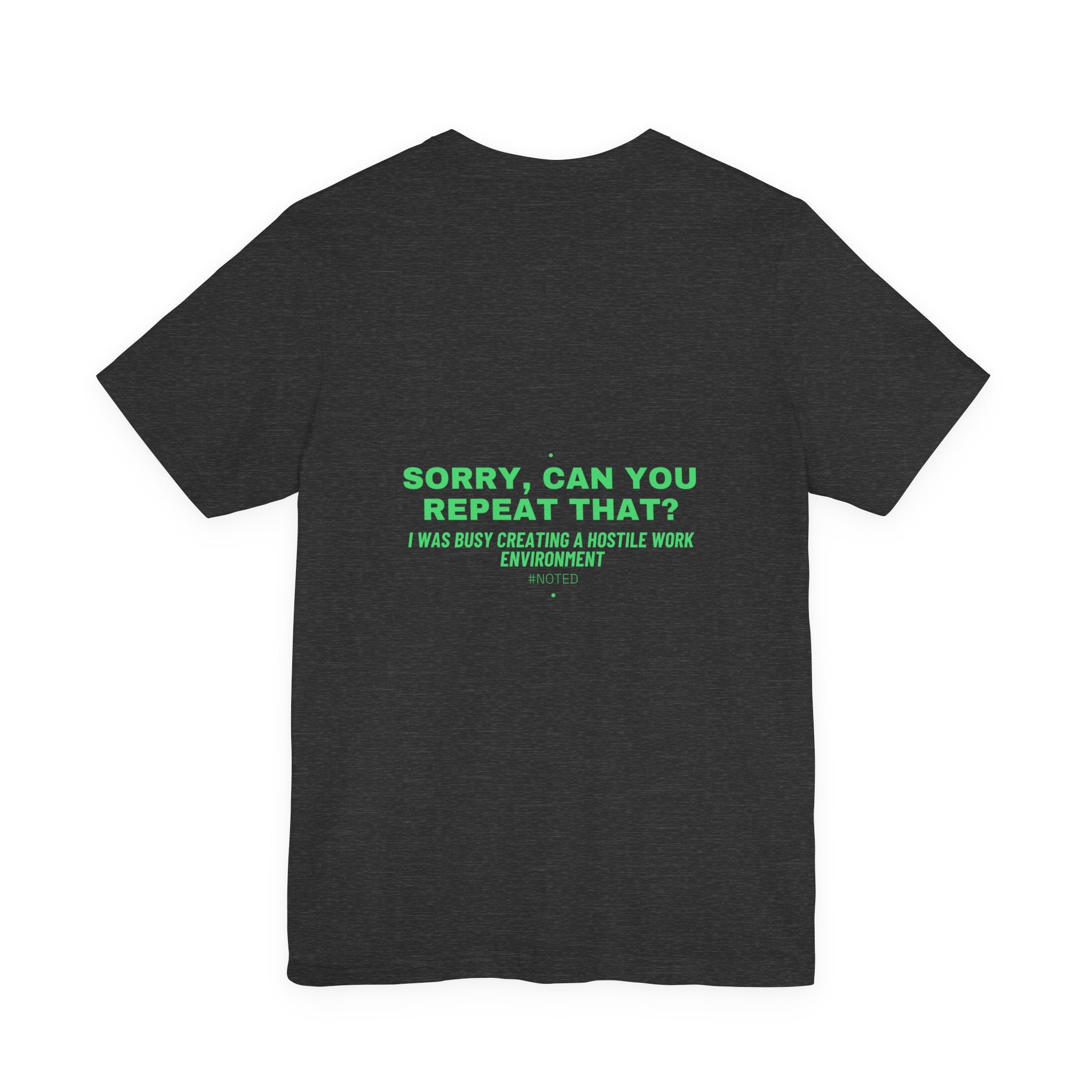 Sorry, Can You Repeat That? - Trendy Teez Funny Tee (Back Print) mockup