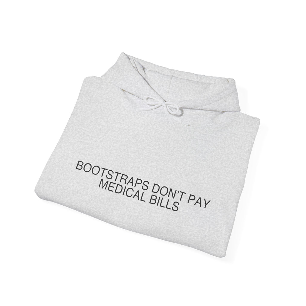 Bootstraps Don'T Pay Medical Bills — Funny Hoodie