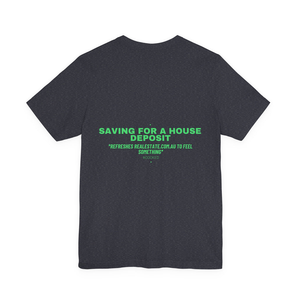 Saving For A House Deposit - Trendy Teez Funny Tee (Back Print) mockup