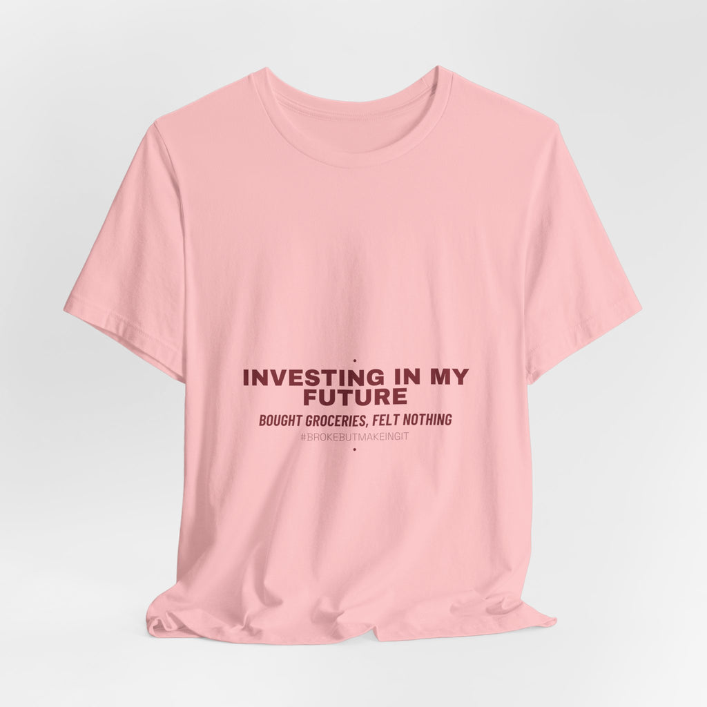 Investing In My Future - Trendy Teez Funny Tee mockup