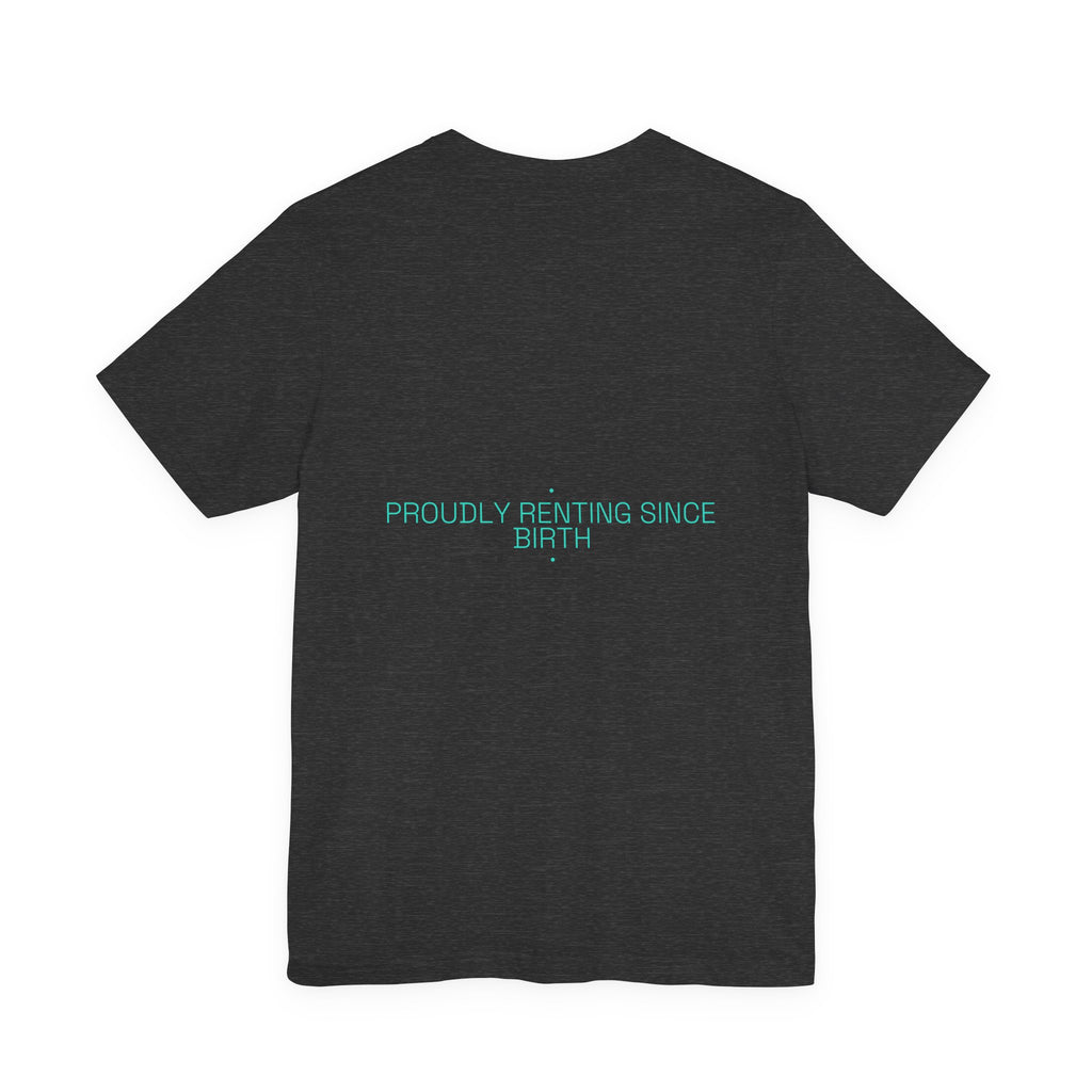 Proudly Renting Since Birth - Trendy Teez Funny Tee (Back Print) mockup