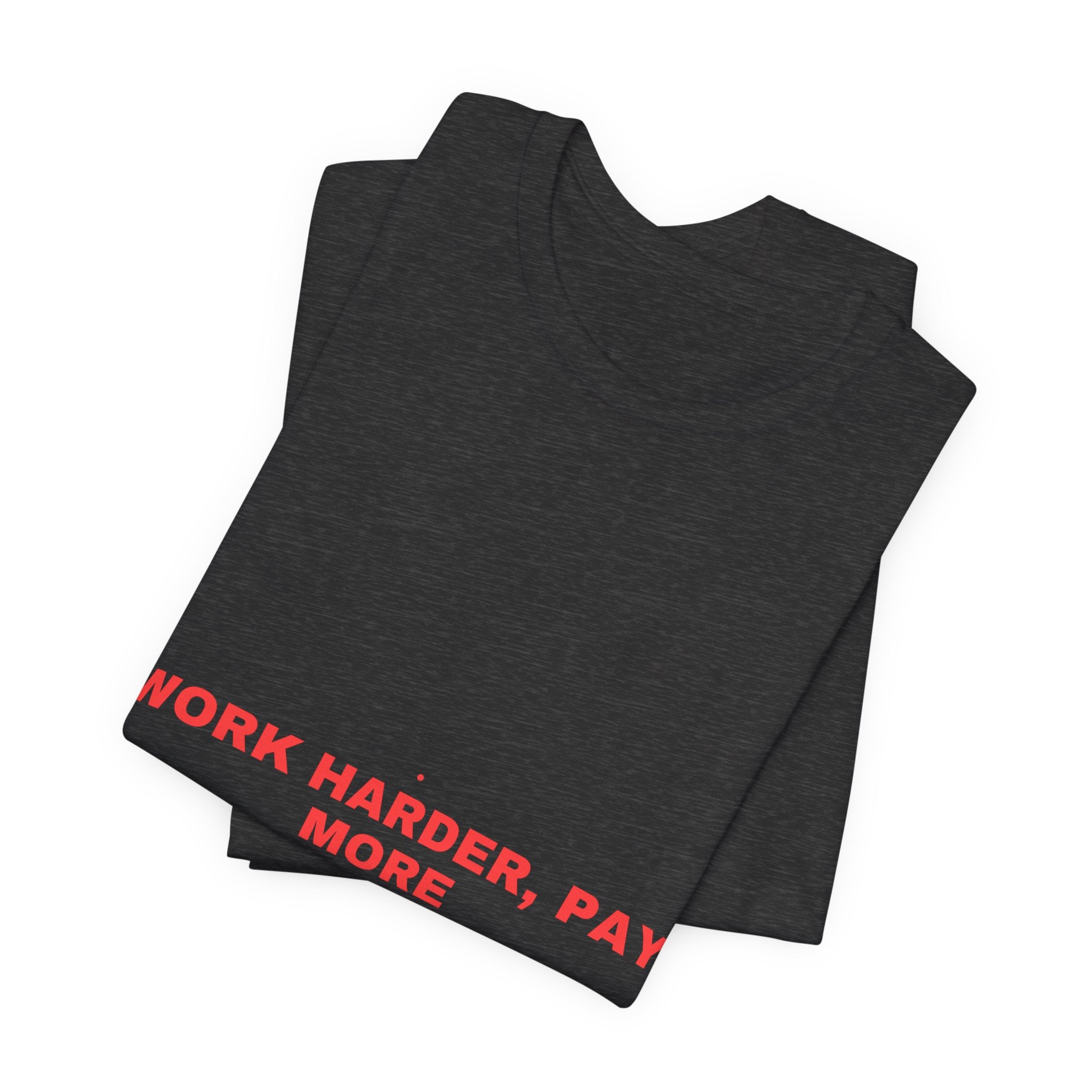 Work Harder, Pay More - Trendy Teez Funny Tee mockup