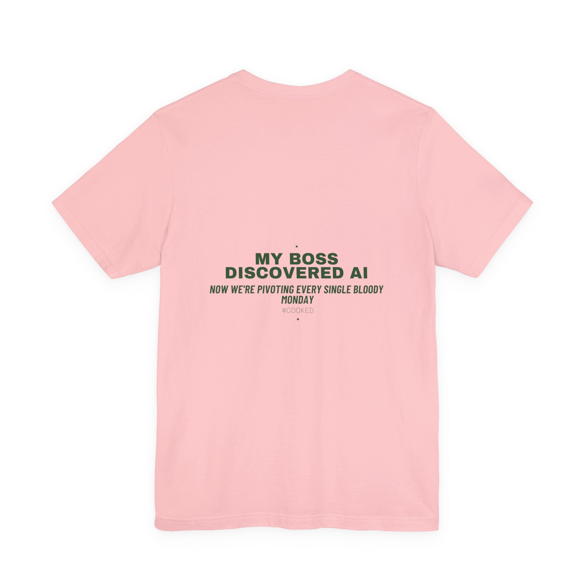 My Boss Discovered Ai - Trendy Teez Funny Tee (Back Print) mockup