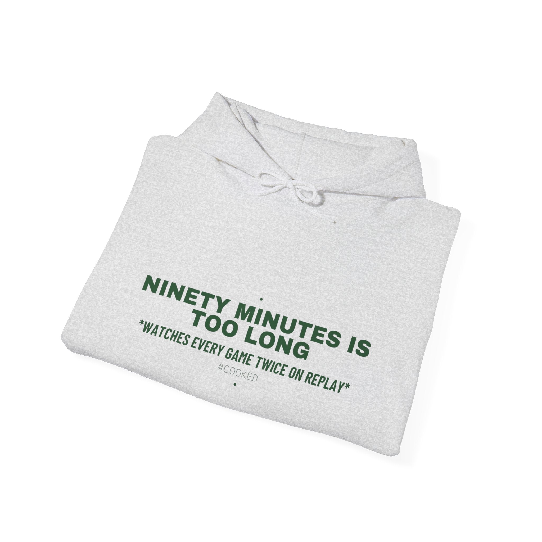 Ninety Minutes Is Too Long - Trendy Teez Funny Hoodie mockup