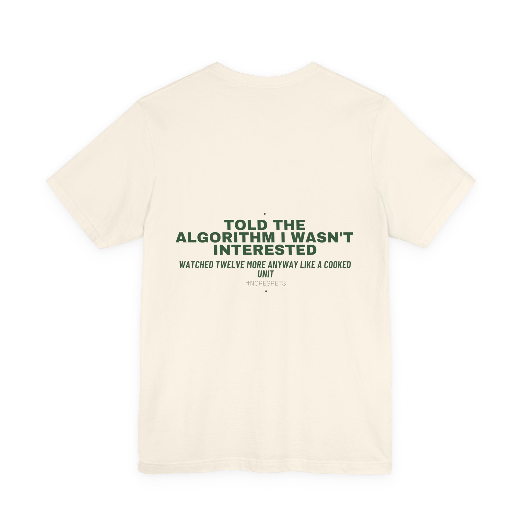Told The Algorithm I Wasn'T Interested - Trendy Teez Funny Tee (Back Print) mockup