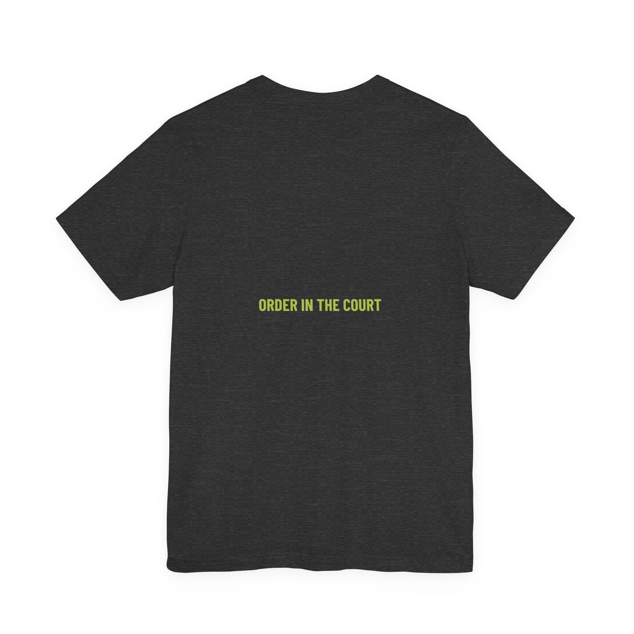 Order In The Court - Trendy Teez Funny Tee (Back Print) mockup