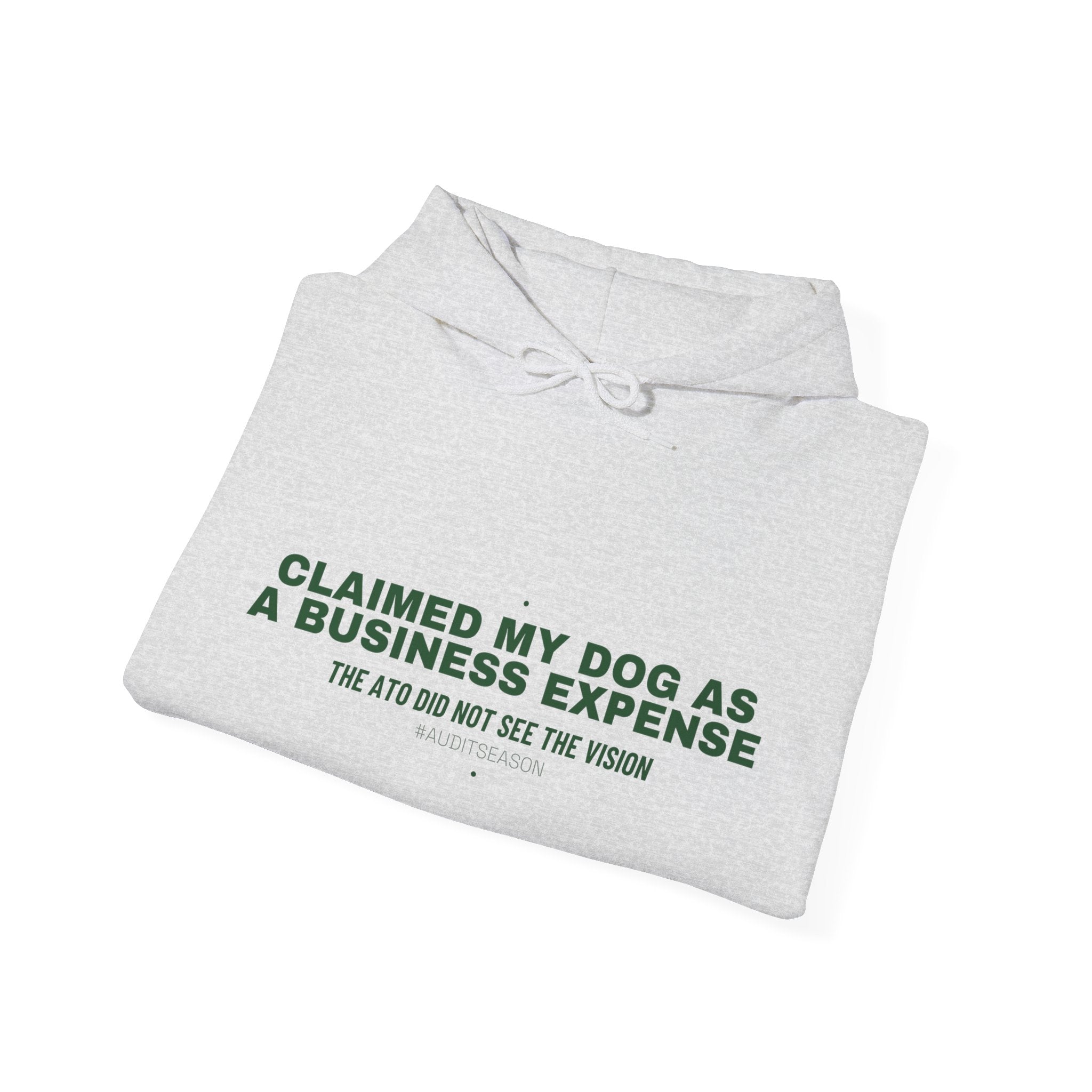 Claimed My Dog As A Business Expense — Funny Hoodie