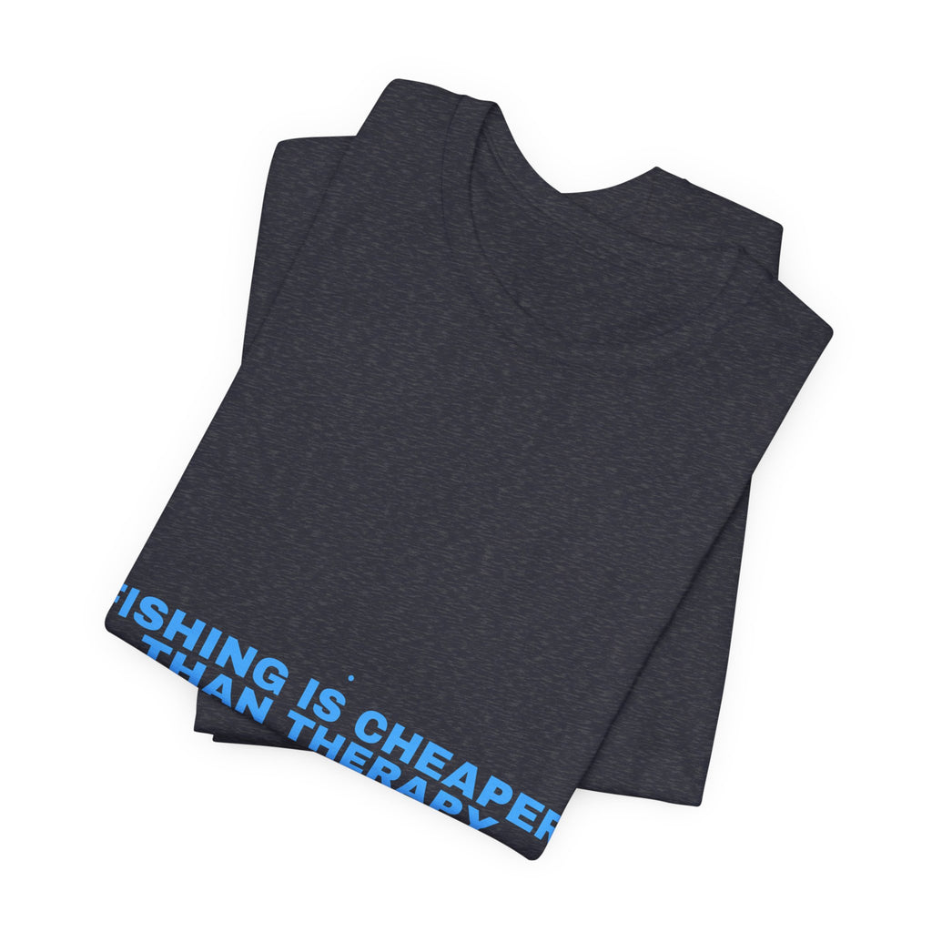 Fishing Is Cheaper Than Therapy - Trendy Teez Funny Tee mockup